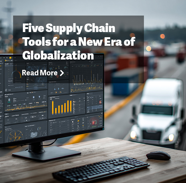 Five Supply Chain Tools for a New Era of Globalization